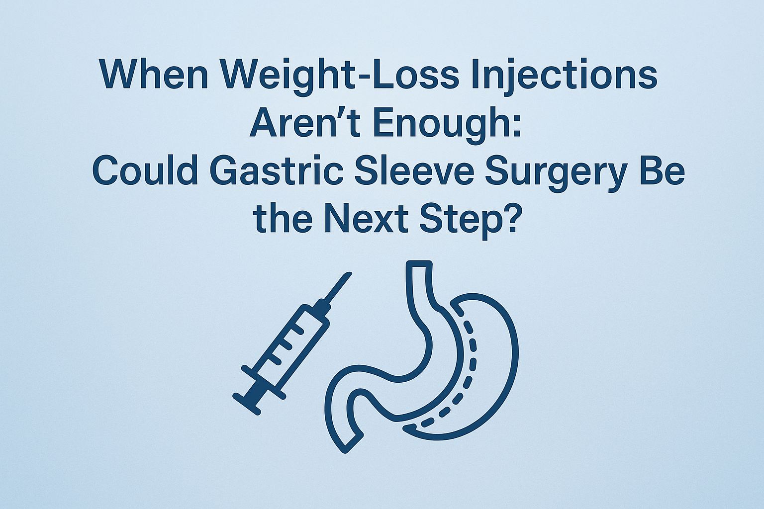 When Weight-Loss Injections Aren’t Enough | Gastric Sleeve Surgery ...